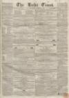 Leeds Times Saturday 16 April 1853 Page 1
