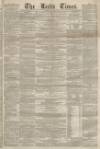 Leeds Times Saturday 04 November 1854 Page 1