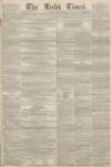 Leeds Times Saturday 18 November 1854 Page 1