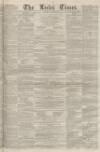 Leeds Times Saturday 15 March 1856 Page 1