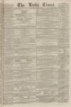 Leeds Times Saturday 22 November 1856 Page 1