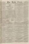 Leeds Times Saturday 29 November 1856 Page 1