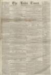 Leeds Times Saturday 28 February 1857 Page 1