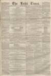 Leeds Times Saturday 07 November 1857 Page 1