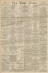 Leeds Times Saturday 14 January 1871 Page 1