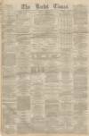 Leeds Times Saturday 15 April 1871 Page 1