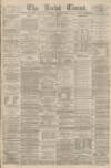 Leeds Times Saturday 04 November 1876 Page 1