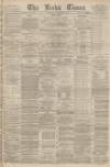 Leeds Times Saturday 11 November 1876 Page 1