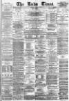 Leeds Times Saturday 03 March 1877 Page 1