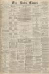 Leeds Times Saturday 14 December 1878 Page 1