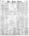 Leeds Times Saturday 29 June 1889 Page 1