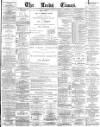 Leeds Times Saturday 17 August 1889 Page 1