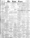 Leeds Times Saturday 24 August 1889 Page 1