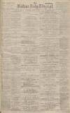Coventry Evening Telegraph Saturday 06 April 1901 Page 1