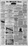 Whitstable Times and Herne Bay Herald Saturday 04 April 1874 Page 1