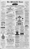 Whitstable Times and Herne Bay Herald Saturday 21 February 1880 Page 1