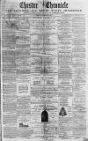 Chester Chronicle Saturday 27 February 1864 Page 1