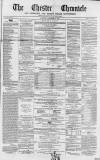 Chester Chronicle Saturday 12 November 1864 Page 1