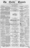 Chester Chronicle Saturday 21 October 1865 Page 1