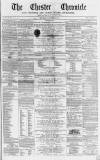 Chester Chronicle Saturday 18 November 1865 Page 1