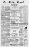 Chester Chronicle Saturday 30 November 1867 Page 1