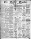 Chester Chronicle Saturday 13 March 1880 Page 1