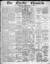 Chester Chronicle Saturday 27 March 1880 Page 1