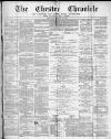 Chester Chronicle Saturday 21 August 1880 Page 1