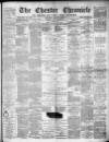 Chester Chronicle Saturday 10 March 1883 Page 1