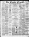 Chester Chronicle Saturday 18 February 1888 Page 1