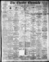Chester Chronicle Saturday 11 March 1899 Page 1