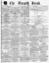 Morpeth Herald Saturday 05 April 1862 Page 1