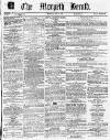 Morpeth Herald Saturday 11 April 1863 Page 1