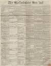 Staffordshire Sentinel Saturday 13 January 1855 Page 1