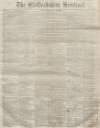 Staffordshire Sentinel Saturday 10 February 1855 Page 1