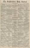 Staffordshire Sentinel Monday 21 April 1873 Page 1