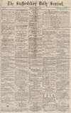 Staffordshire Sentinel Monday 28 April 1873 Page 1