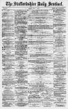 Staffordshire Sentinel Friday 04 May 1877 Page 1