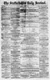 Staffordshire Sentinel Monday 07 May 1877 Page 1