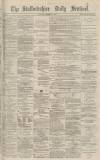 Staffordshire Sentinel Monday 18 November 1878 Page 1