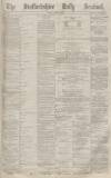 Staffordshire Sentinel Monday 28 June 1880 Page 1