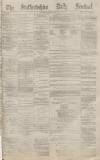 Staffordshire Sentinel Wednesday 16 February 1881 Page 1