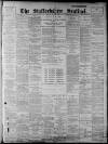 Staffordshire Sentinel Monday 24 July 1899 Page 1