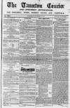 Taunton Courier and Western Advertiser Wednesday 05 November 1845 Page 1
