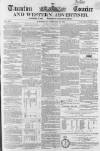 Taunton Courier and Western Advertiser Wednesday 24 February 1858 Page 1