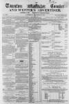 Taunton Courier and Western Advertiser Wednesday 03 November 1858 Page 1