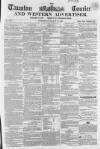 Taunton Courier and Western Advertiser Wednesday 23 March 1859 Page 1