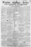 Taunton Courier and Western Advertiser Wednesday 22 February 1860 Page 1
