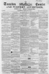 Taunton Courier and Western Advertiser Wednesday 29 February 1860 Page 1