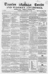 Taunton Courier and Western Advertiser Wednesday 21 September 1864 Page 1